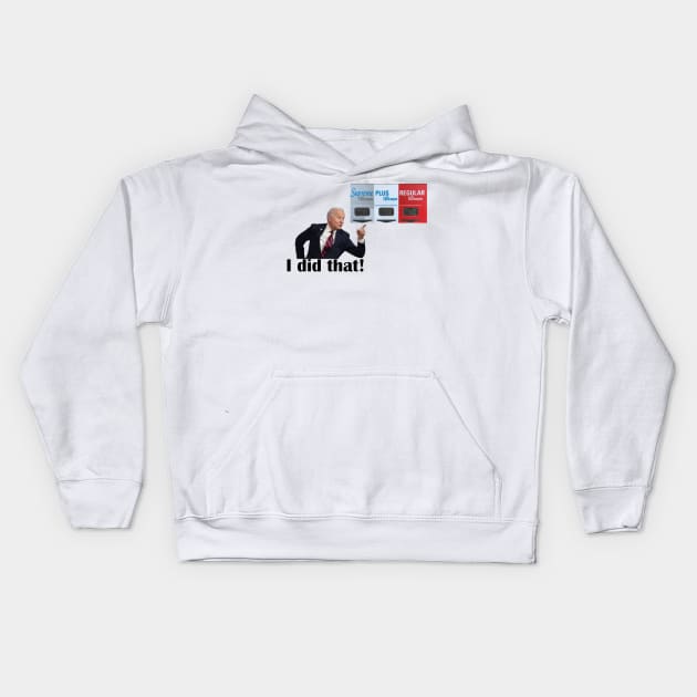 Biden I did that gas Kids Hoodie by PSdesigns